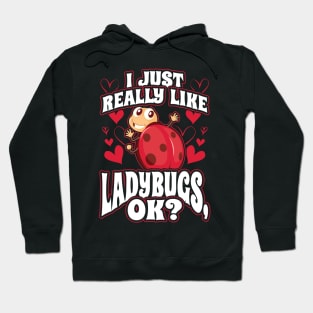 I Just Really Like Ladybugs OK Hoodie